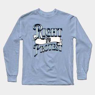 RIGHT TO PROTEST Long Sleeve T-Shirt